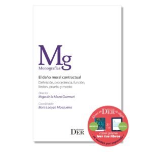 EL DAÑO MORAL CONTRACTUAL. DEFINICIÓN, PROCEDENCIA, FUNCIÓN, LÍMITES Y PRUEBAS