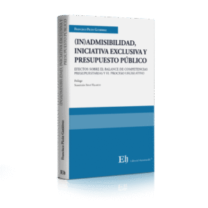 (IN)ADMISIBILIDAD, INICIATIVA EXCLUSIVA Y PRESUPUESTO PÚBLICO